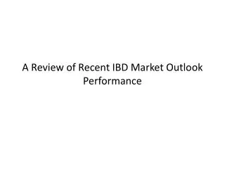 A Review of Recent IBD Market Outlook Performance