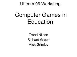 ULearn 06 Workshop Computer Games in Education