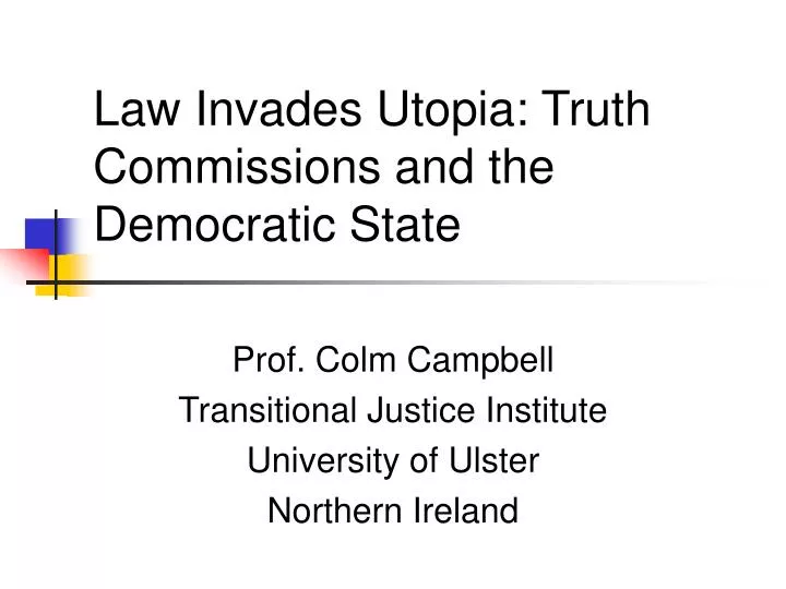 law invades utopia truth commissions and the democratic state