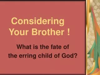 Considering Your Brother !