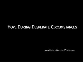 Hope During Desperate Circumstances