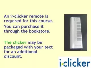 An i&gt;clicker remote is required for this course. You can purchase it through the bookstore.
