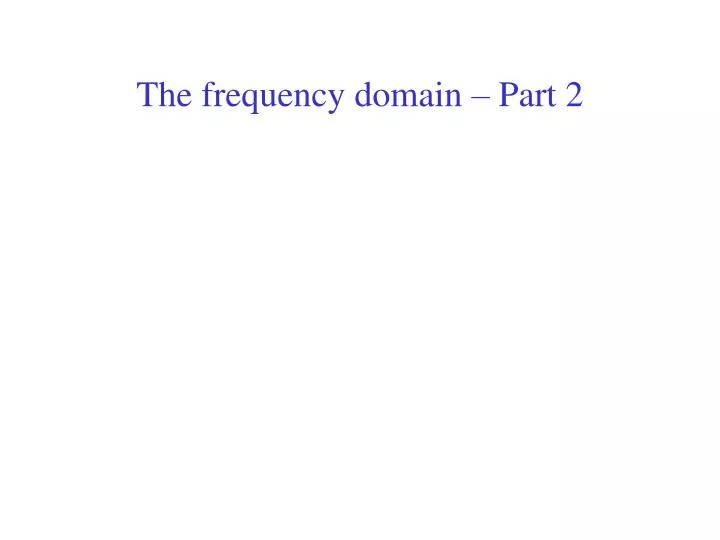 the frequency domain part 2