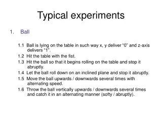 Typical experiments