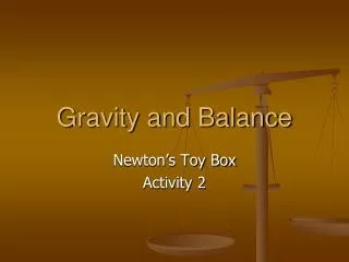 Gravity and Balance