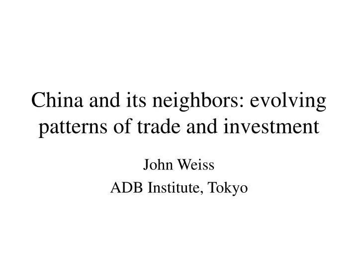 china and its neighbors evolving patterns of trade and investment