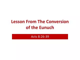 Lesson From The Conversion of the Eunuch