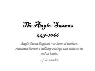 The Anglo-Saxons 449-1066