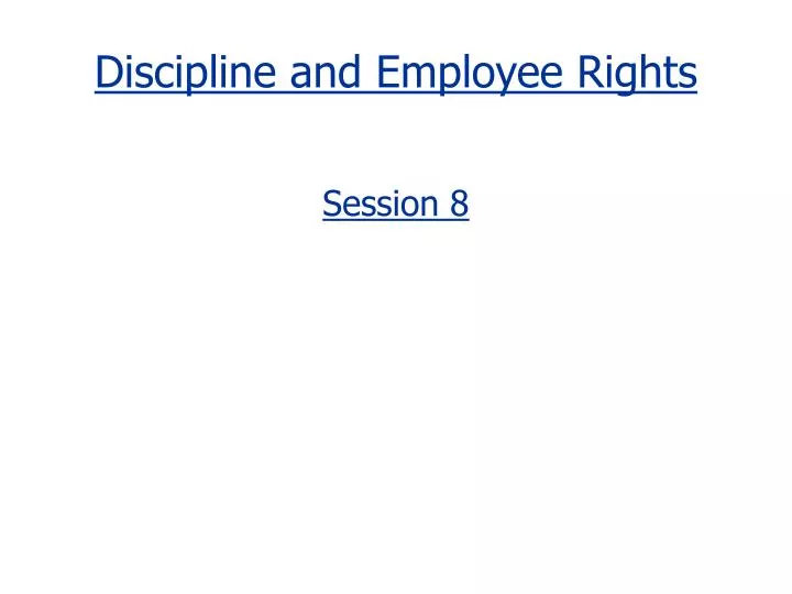 discipline and employee rights session 8