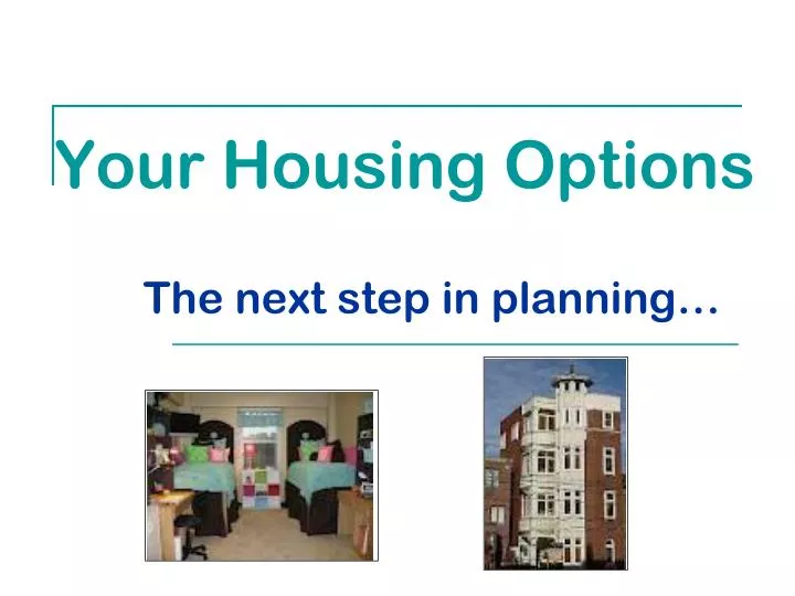 your housing options the next step in planning