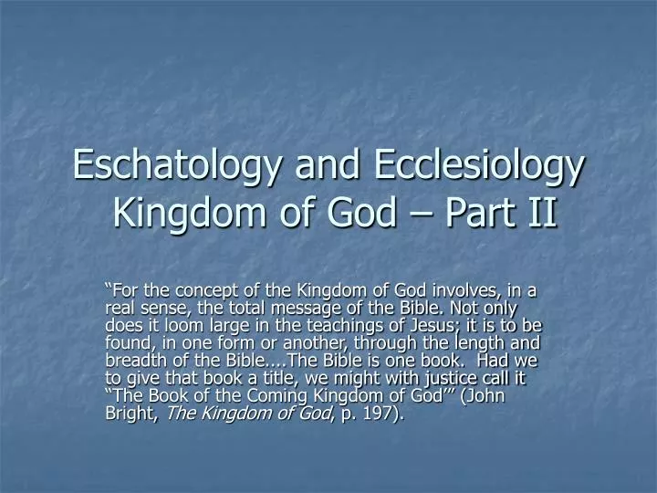 eschatology and ecclesiology kingdom of god part ii