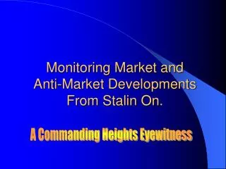 Monitoring Market and Anti-Market Developments From Stalin On.