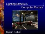 Lighting Effects in 	Computer Games - slide 1