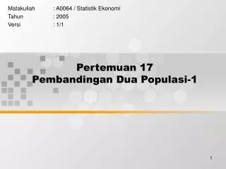 Pertemuan 17 Pembandingan Dua Populasi-1