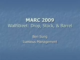 MARC 2009 WallStreet: Drop, Stock, &amp; Barrel