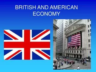 BRITISH AND AMERICAN ECONOMY