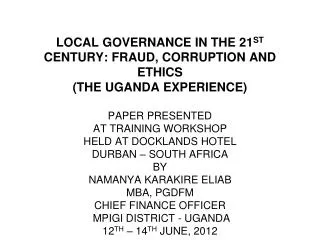LOCAL GOVERNANCE IN THE 21 ST CENTURY: FRAUD, CORRUPTION AND ETHICS (THE UGANDA EXPERIENCE)