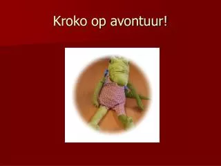 kroko op avontuur