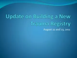 Update on Building a New Trauma Registry