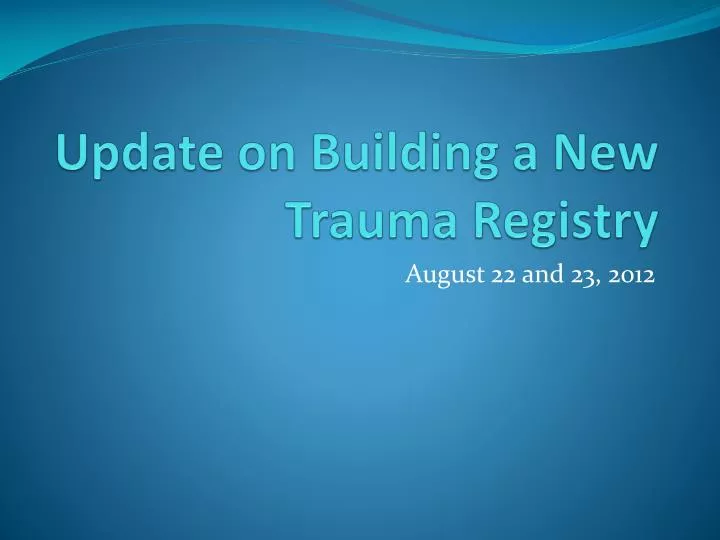 update on building a new trauma registry