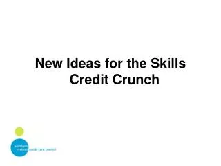 New Ideas for the Skills Credit Crunch