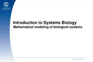 Introduction to Systems Biology Mathematical modeling of biological systems