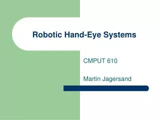 Robotic Hand-Eye Systems