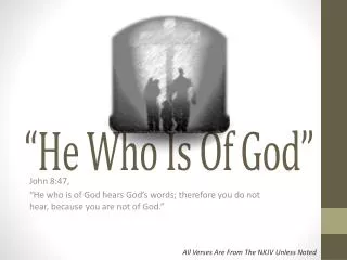 “He Who Is Of God”