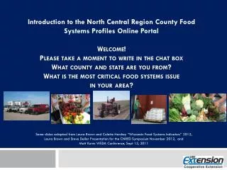 Introduction to the North Central Region County Food Systems Profiles Online Portal Welcome! Please take a moment to wri