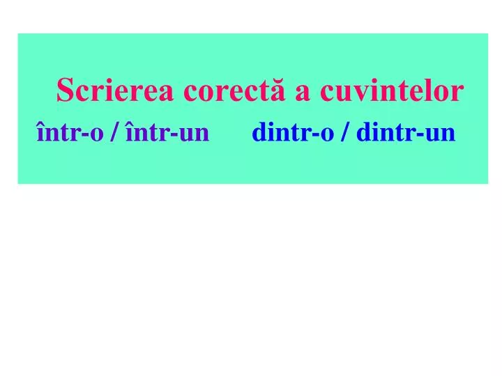 s crierea corect a cuvintelor ntr o ntr un dintr o dintr un