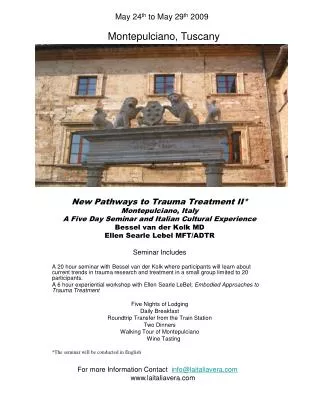 New Pathways to Trauma Treatment II* Montepulciano, Italy A Five Day Seminar and Italian Cultural Experience Bessel van