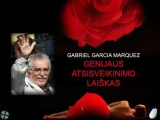 Gabrielis Garcia Marquezas neseniai pasitrauk ė iš viešojo gyvenimo d ė l sveikatos – limfos v ėž ys.