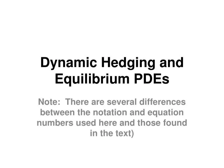 dynamic hedging and equilibrium pdes