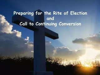 Preparing for the Rite of Election and Call to Continuing Conversion