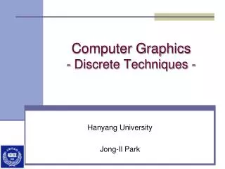 Computer Graphics - Discrete Techniques -