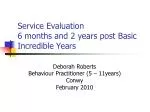 Service Evaluation 6 months and 2 years post Basic Incredible Years - slide 1