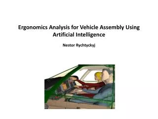 Ergonomics Analysis for Vehicle Assembly Using Artificial Intelligence Nestor Rychtyckyj