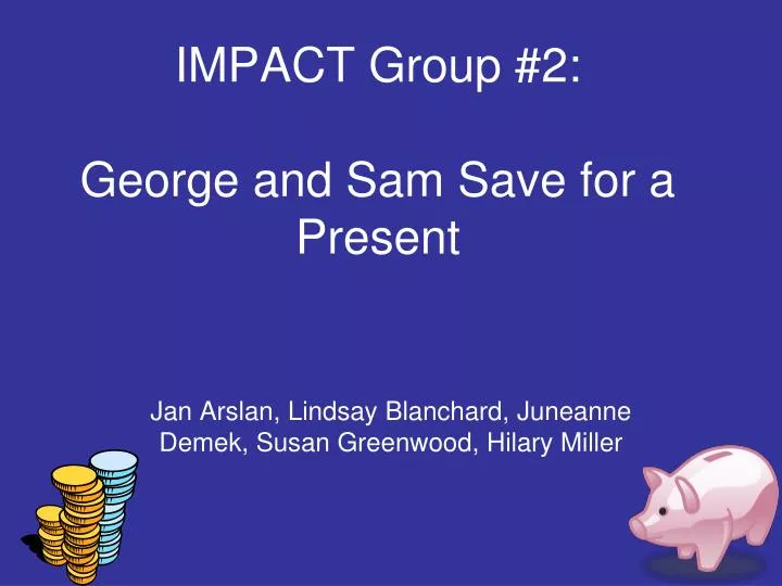 impact group 2 george and sam save for a present