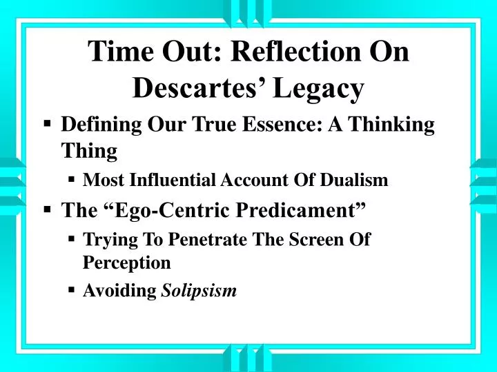 time out reflection on descartes legacy