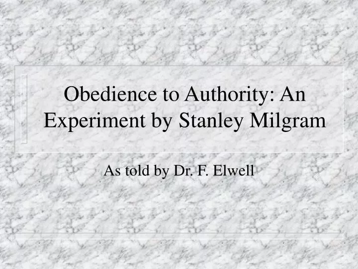 obedience to authority an experiment by stanley milgram