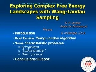 Exploring Complex Free Energy Landscapes with Wang-Landau Sampling D. P. Landau 					 Center for Simulational Physic