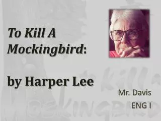 To Kill A Mockingbird : by Harper Lee
