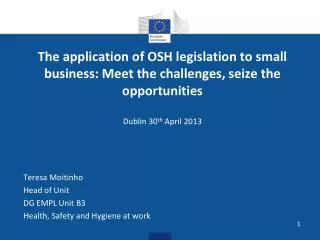 The application of OSH legislation to small business: Meet the challenges, seize the opportunities Dublin 30 th April