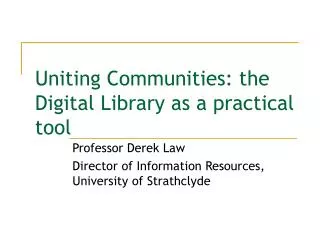 Uniting Communities: the Digital Library as a practical tool