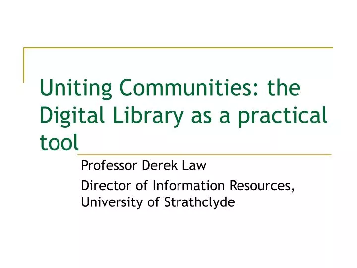 uniting communities the digital library as a practical tool