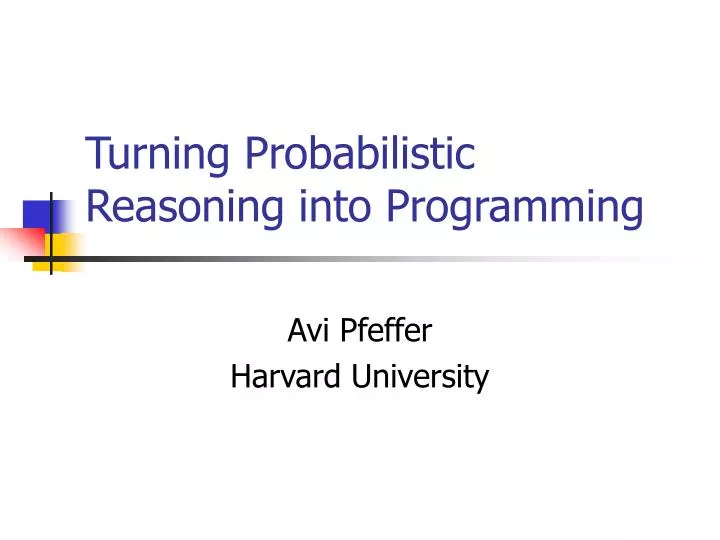 turning probabilistic reasoning into programming