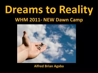 Dreams to Reality WHM 2011- NEW Dawn Camp Alfred Brian Agaba
