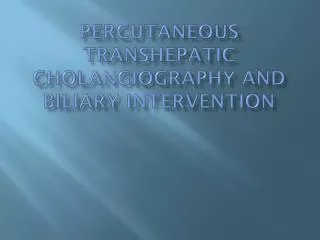 Percutaneous Transhepatic Cholangiography and Biliary Intervention