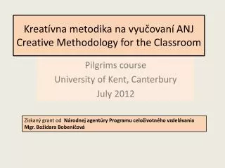 Kreatívna metodika na vyučovaní ANJ Creative Methodology for the Classroom