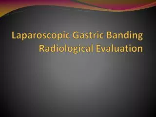 Laparoscopic Gastric Banding Radiological Evaluation